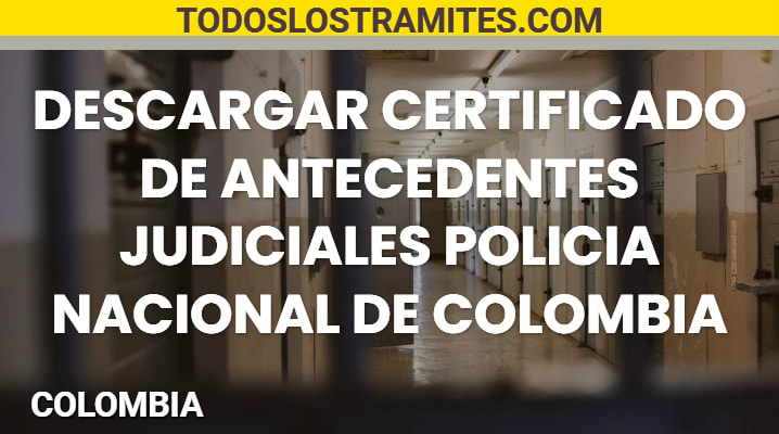 Descargar Certificado de Antecedentes Judiciales Policía Nacional de Colombia